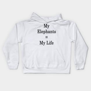 My Elephants = My Life Kids Hoodie